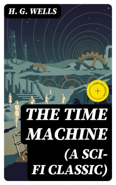 eBook: THE TIME MACHINE (A Sci-Fi Classic) (Annotated)
