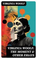 eBook: Virginia Woolf: The Moment & Other Essays