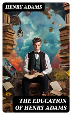 ebook: THE EDUCATION OF HENRY ADAMS