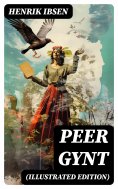 eBook: PEER GYNT (Illustrated Edition)