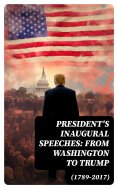 eBook: President's Inaugural Speeches: From Washington to Trump (1789-2017)