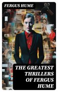 eBook: The Greatest Thrillers of Fergus Hume
