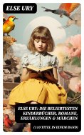 eBook: Else Ury: Die beliebtesten Kinderbücher, Romane, Erzählungen & Märchen (110 Titel in einem Band)