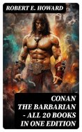 ebook: Conan The Barbarian - All 20 Books in One Edition