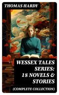 ebook: Wessex Tales Series: 18 Novels & Stories (Complete Collection)