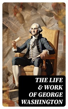 eBook: The Life & Work of George Washington