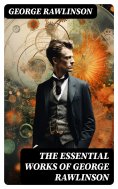 eBook: The Essential Works of George Rawlinson