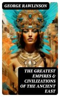 eBook: The Greatest Empires & Civilizations of the Ancient East