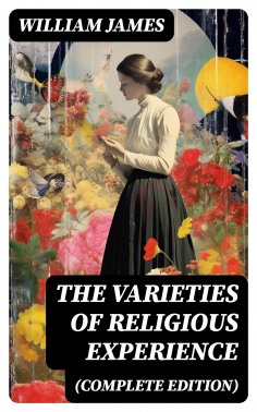 eBook: The Varieties of Religious Experience (Complete Edition)