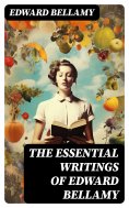 ebook: The Essential Writings of Edward Bellamy