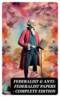 eBook: Federalist & Anti-Federalist Papers - Complete Edition