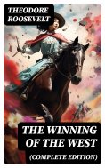 eBook: The Winning of the West (Complete Edition)