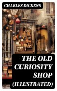 eBook: THE OLD CURIOSITY SHOP (Illustrated)