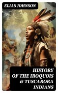 eBook: History of the Iroquois & Tuscarora Indians