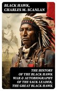 eBook: The History of the Black Hawk War & Autobiography of the Sauk Leader, the Great Black Hawk