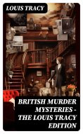 ebook: British Murder Mysteries - The Louis Tracy Edition