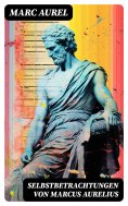 ebook: Selbstbetrachtungen von Marcus Aurelius
