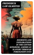 ebook: Journeys and Explorations in the Cotton Kingdom: American Slavery Through Foreigner's Eyes