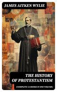 eBook: The History of Protestantism (Complete 24 Books in One Volume)