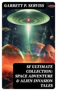 eBook: SF Ultimate Collection: Space Adventure & Alien Invasion Tales