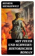 eBook: Mit Feuer und Schwert: Historischer Roman