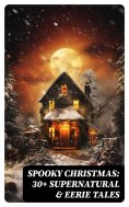 ebook: Spooky Christmas: 30+ Supernatural & Eerie Tales