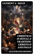 ebook: Christmas in Ritual & Tradition: Christian and Pagan (Illustrated Edition)