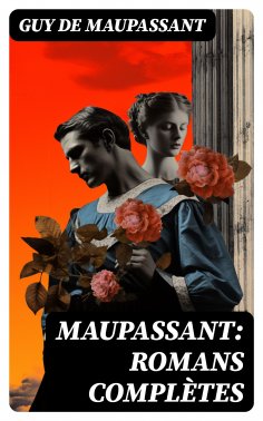 eBook: Maupassant: Romans complètes