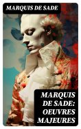 ebook: Marquis de Sade: Oeuvres Majeures