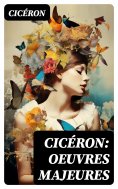 ebook: Cicéron: Oeuvres Majeures
