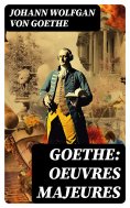 ebook: Goethe: Oeuvres Majeures