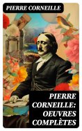 eBook: Pierre Corneille: Oeuvres complètes