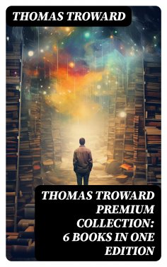 eBook: THOMAS TROWARD Premium Collection: 6 Books in one Edition