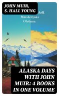 eBook: Alaska Days with John Muir: 4 Books in One Volume