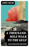 ebook: A Thousand-Mile Walk to the Gulf (Illustrated Edition)