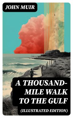ebook: A Thousand-Mile Walk to the Gulf (Illustrated Edition)