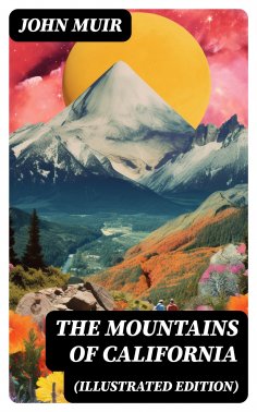 ebook: The Mountains of California (Illustrated Edition)