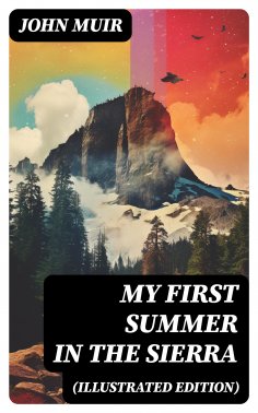 ebook: My First Summer in the Sierra (Illustrated Edition)