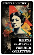 ebook: HELENA BLAVATSKY Premium Collection