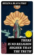ebook: There is no Religion Higher than the Truth (Annotated)