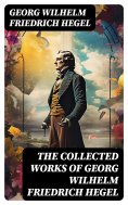 ebook: The Collected Works of Georg Wilhelm Friedrich Hegel
