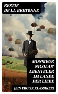 eBook: Monsieur Nicolas' Abenteuer im Lande der Liebe (Ein Erotik Klassiker)
