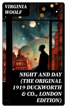 eBook: Night and Day (The Original 1919 Duckworth & Co., London Edition)