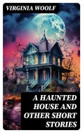 ebook: A Haunted House and Other Short Stories