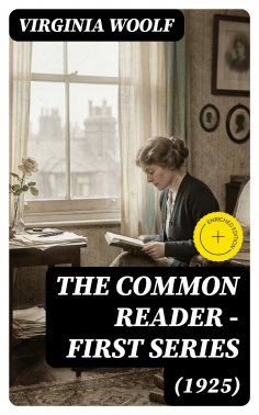 eBook: The Common Reader - First Series (1925) (Annotated)