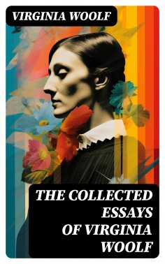 ebook: The Collected Essays of Virginia Woolf