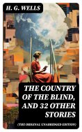 ebook: The Country of the Blind, and 32 Other Stories (The original unabridged edition)