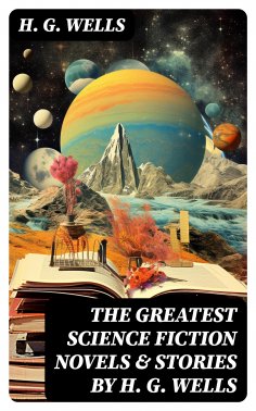 eBook: The Greatest Science Fiction Novels & Stories by H. G. Wells