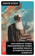 eBook: Gesammelte Werke: Philosophische Werke, Religiöse Essays & Autobiografische Schriften