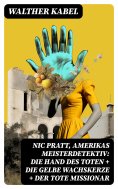 ebook: Nic Pratt, Amerikas Meisterdetektiv: Die Hand des Toten + Die gelbe Wachskerze + Der tote Missionar
